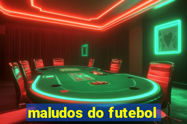 maludos do futebol